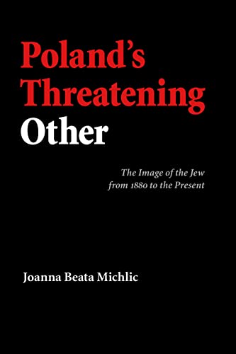 Imagen de archivo de Poland's Threatening Other: The Image of the Jew from 1880 to the Present a la venta por Midtown Scholar Bookstore