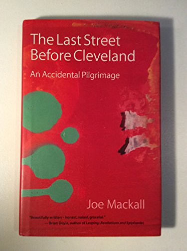 Stock image for The Last Street Before Cleveland : An Accidental Pilgrimage for sale by Better World Books