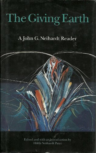 The Giving Earth: A John G. Neihardt Reader (9780803233256) by Neihardt, John G.