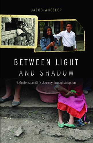 Stock image for Between Light and Shadow: A Guatemalan Girl's Journey through Adoption for sale by Discover Books