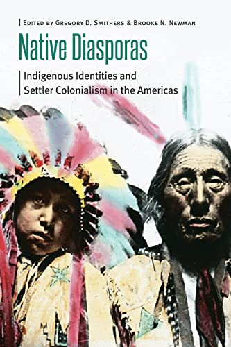 Stock image for Native Diasporas: Indigenous Identities and Settler Colonialism in the Americas (Borderlands and Transcultural Studies) for sale by A Team Books