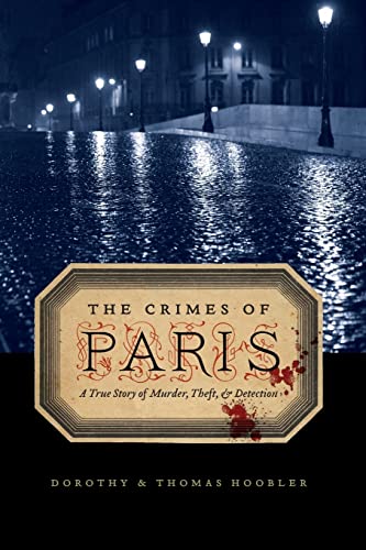 The Crimes of Paris: A True Story of Murder, Theft, and Detection (9780803234321) by Hoobler, Dorothy; Hoobler, Thomas