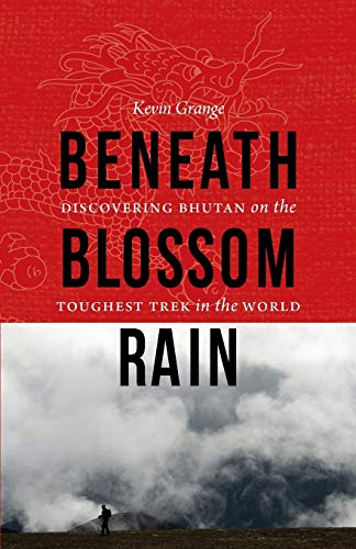 Stock image for Beneath Blossom Rain: Discovering Bhutan on the Toughest Trek in the World for sale by arcfoundationthriftstore