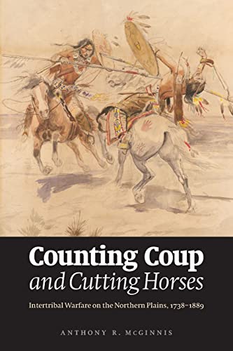 Imagen de archivo de Counting Coup and Cutting Horses: Intertribal Warfare on the Northern Plains, 1738-1889 a la venta por HPB-Red