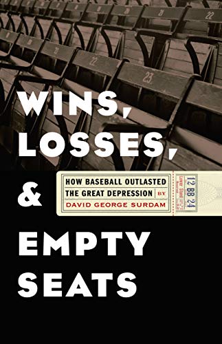 Stock image for Wins, Losses, and Empty Seats: How Baseball Outlasted the Great Depression for sale by Omaha Library Friends