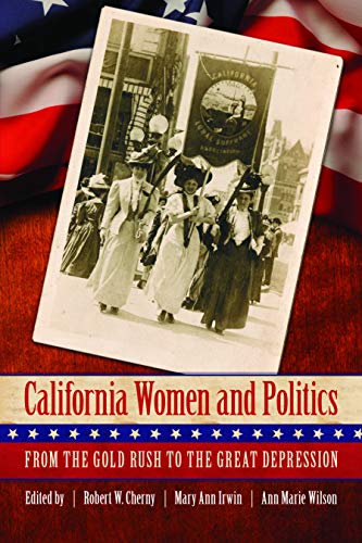 Stock image for California Women & Politics: From the Gold Rush to the Great Depression for sale by Powell's Bookstores Chicago, ABAA