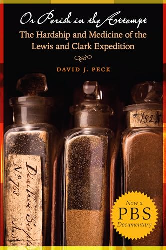 Stock image for Or Perish in the Attempt: The Hardship and Medicine of the Lewis and Clark Expedition for sale by Goodwill