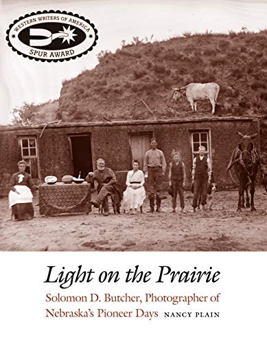 Stock image for Light on the Prairie: Solomon D. Butcher, Photographer of Nebraska's Pioneer Days for sale by GF Books, Inc.