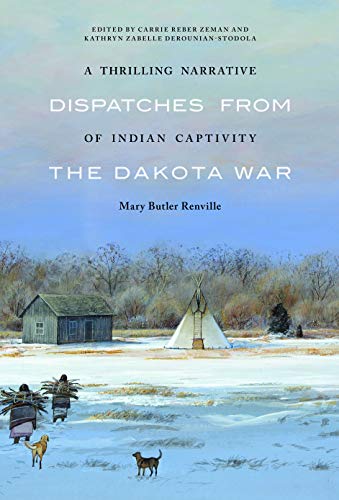 Beispielbild fr A Thrilling Narrative of Indian Captivity: Dispatches from the Dakota War zum Verkauf von HPB-Red