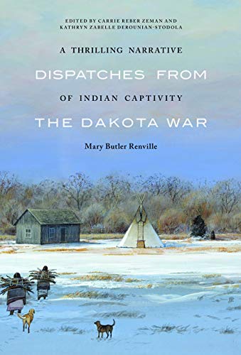 9780803235304: A Thrilling Narrative of Indian Captivity: Dispatches from the Dakota War