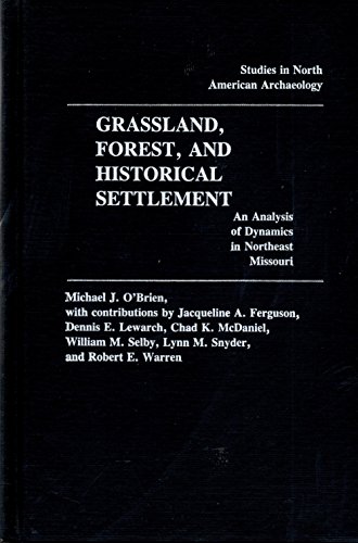 Imagen de archivo de Grassland, Forest, and Historical Settlement: An Analysis of dynamics in Northeast Missouri a la venta por N. Fagin Books