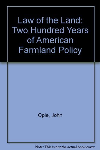 Imagen de archivo de The Law of the Land : Two Hundred Years of American Farmland Policy a la venta por Better World Books
