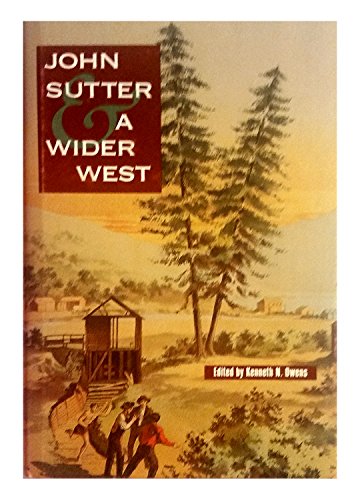 Stock image for John Sutter and a Wider West for sale by Jackson Street Booksellers