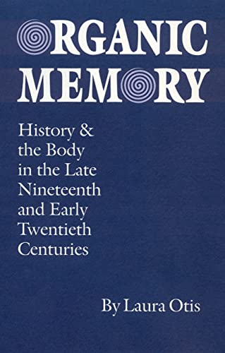 9780803235618: Organic Memory: History and the Body in the Late Nineteenth & Early Twentieth Centuries