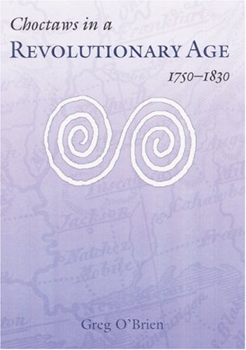 9780803235694: Choctaws in a Revolutionary Age, 1750-1830 (Indians of the Southeast)