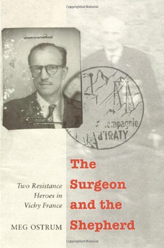 The Surgeon and the Shepherd: Two Resistance Heroes in Vichy France