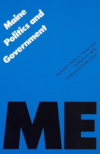 Maine Politics and Government (Politics and Governments of the American States) - Kenneth T. Palmer, G. Thomas Taylor, Marcus A. LiBrizzi