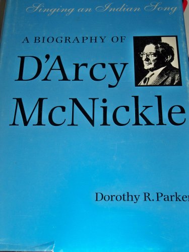 Imagen de archivo de Singing an Indian Song : A Biography of D'Arcy McNickle a la venta por Better World Books: West
