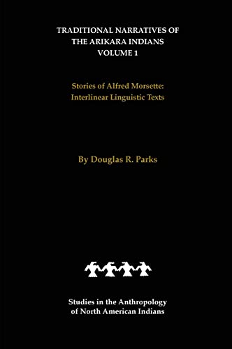 Traditional Narratives of the Arikara Indians; Volume I;