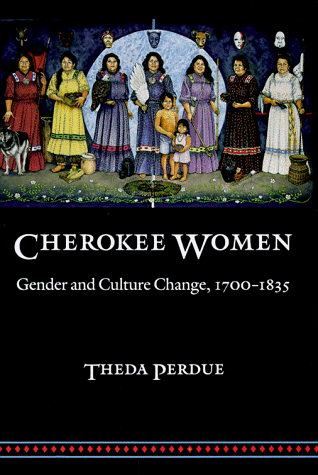 Stock image for Cherokee Women: Gender and Culture Change, 1700-1835 (Indians of the Southeast) for sale by Reliant Bookstore