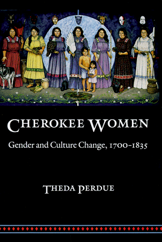 Cherokee Women: Gender and Culture Change, 1700-1835 (Indians of the Southeast)