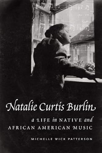 Imagen de archivo de Natalie Curtis Burlin: A Life in Native and African American Music a la venta por modern-ISM
