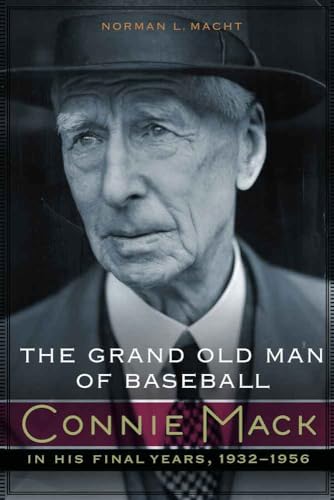 9780803237650: The Grand Old Man of Baseball: Connie Mack in His Final Years, 1932-1956