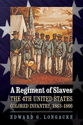 Stock image for A Regiment of Slaves: The 4th United States Colored Infantry, 1863-1866 for sale by HPB-Red