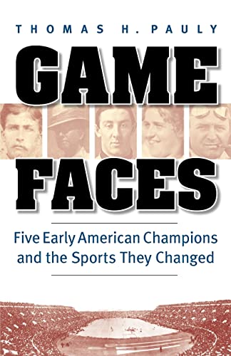 Stock image for Game Faces : Five Early American Champions and the Sports They Changed for sale by Pensees Bookshop