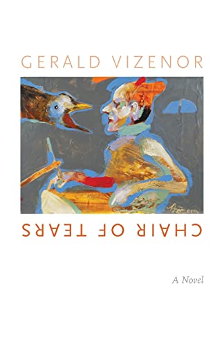 Chair of Tears (Native Storiers: A Series of American Narratives) (9780803238404) by Vizenor, Prof. Gerald