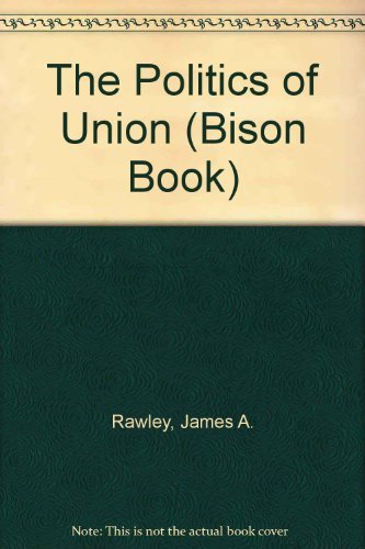 Imagen de archivo de The Politics of Union: Northern Politics during the Civil War a la venta por Dunaway Books