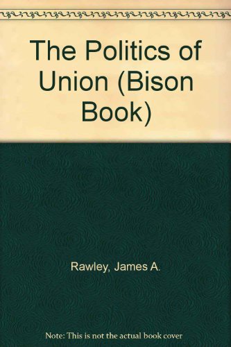 Stock image for The Politics of Union: Northern Politics during the Civil War for sale by Dunaway Books