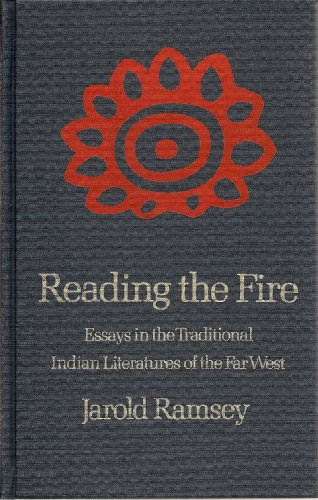 READING THE FIRE - ESSAYS IN THE TRADITIONAL INDIAN LITERATURES OF THE FAR WEST