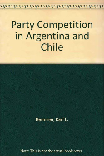 Beispielbild fr Party Competition in Argentina and Chile : Political Recruitment and Public Policy, 1890-1930 zum Verkauf von Better World Books: West