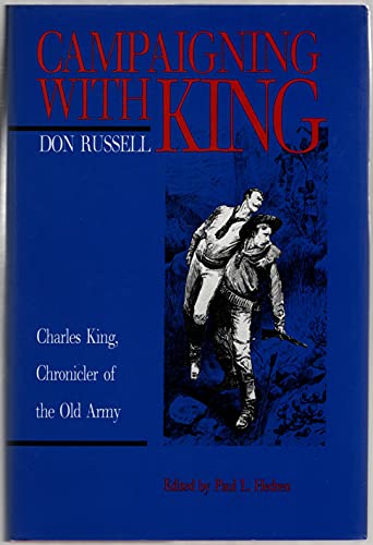 Imagen de archivo de Campaigning with King : Charles King, Chronicler of the Old Army a la venta por Better World Books