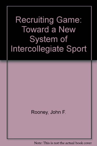 Beispielbild fr Recruiting Game: Toward a New System of Intercollegiate Sport zum Verkauf von Table of Contents
