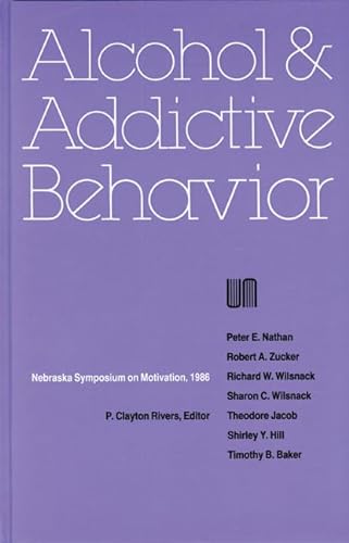 9780803238800: Nebraska Symposium on Motivation, 1986, Volume 34: Alcohol and Addictive Behavior