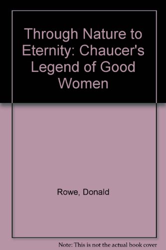 Beispielbild fr Through Nature to Eternity: Chaucer's 'Legend of Good Women' zum Verkauf von Anybook.com