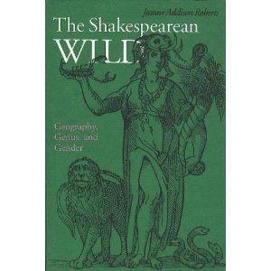 Beispielbild fr The Shakespearean Wild: Geography, Genus, and Gender zum Verkauf von Books From California