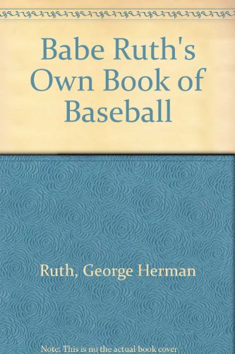 Stock image for Babe Ruth's Own Book of Baseball for sale by Isaiah Thomas Books & Prints, Inc.