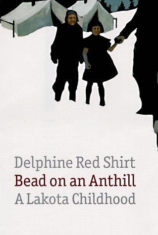 Stock image for Bead on an Anthill; A Lakota Childhood for sale by Dan Pope Books