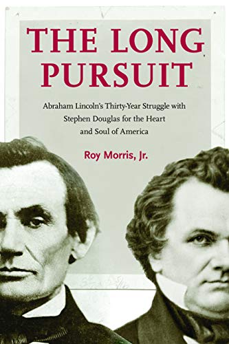 Beispielbild fr The Long Pursuit: Abraham Lincoln's Thirty-Year Struggle with Stephen Douglas for the Heart and Soul of America zum Verkauf von BooksRun