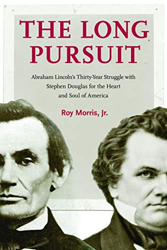 Stock image for The Long Pursuit: Abraham Lincoln's Thirty-Year Struggle with Stephen Douglas for the Heart and Soul of America for sale by BooksRun