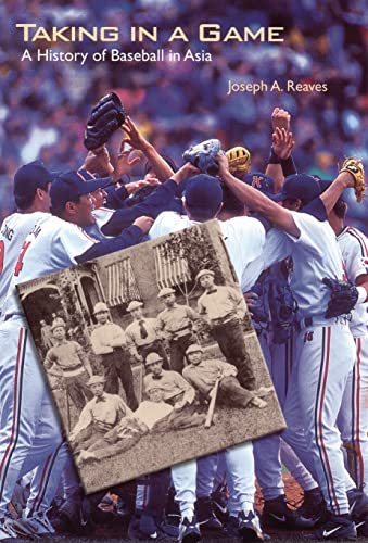 Stock image for Taking in a Game : A History of Baseball in Asia for sale by Better World Books: West
