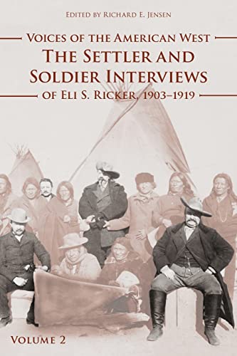 9780803239975: Voices of the American West, Volume 2: The Settler and Soldier Interviews of Eli S. Ricker, 1903-1919