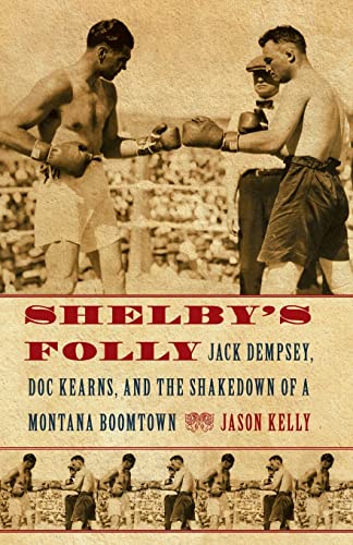 9780803240049: Shelby's Folly: Jack Dempsey, Doc Kearns, and the Shakedown of a Montana Boomtown