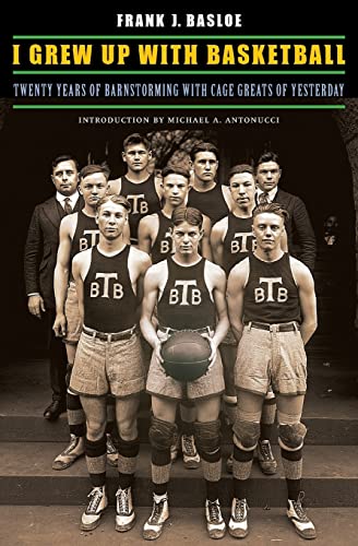 Stock image for I Grew Up with Basketball: Twenty Years of Barnstorming with Cage Greats of Yesterday for sale by SecondSale