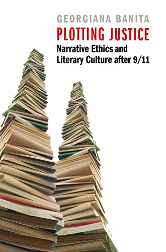 Imagen de archivo de Plotting Justice Narrative Ethics and Literary Culture after 911 a la venta por PBShop.store US