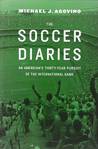 9780803240476: The Soccer Diaries: An American's Thirty-Year Pursuit of the International Game