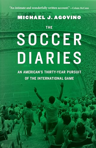 9780803240476: The Soccer Diaries: An American's Thirty-Year Pursuit of the International Game